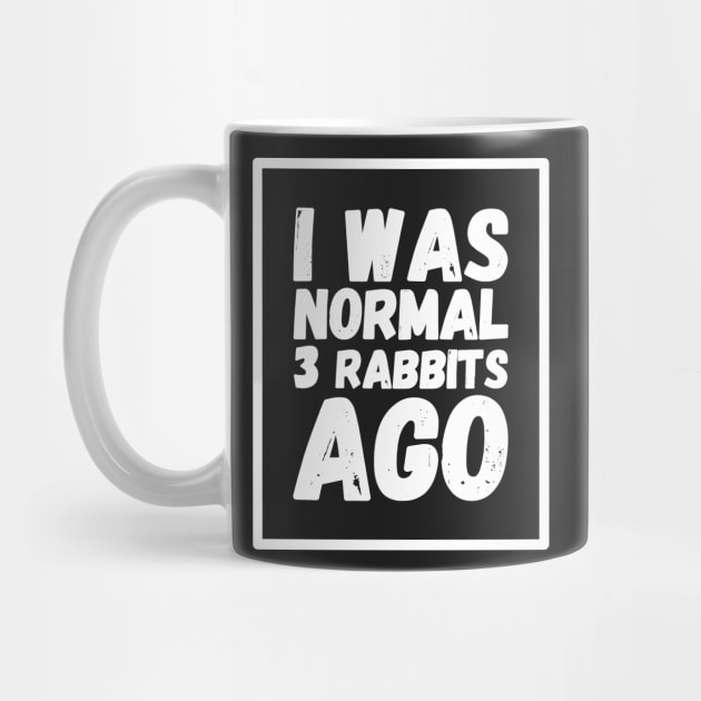 I was normal 3 rabbits ago by captainmood